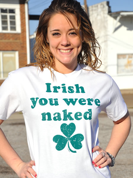 Irish You Were Naked Funny Irish T Shirts The World S Authority For