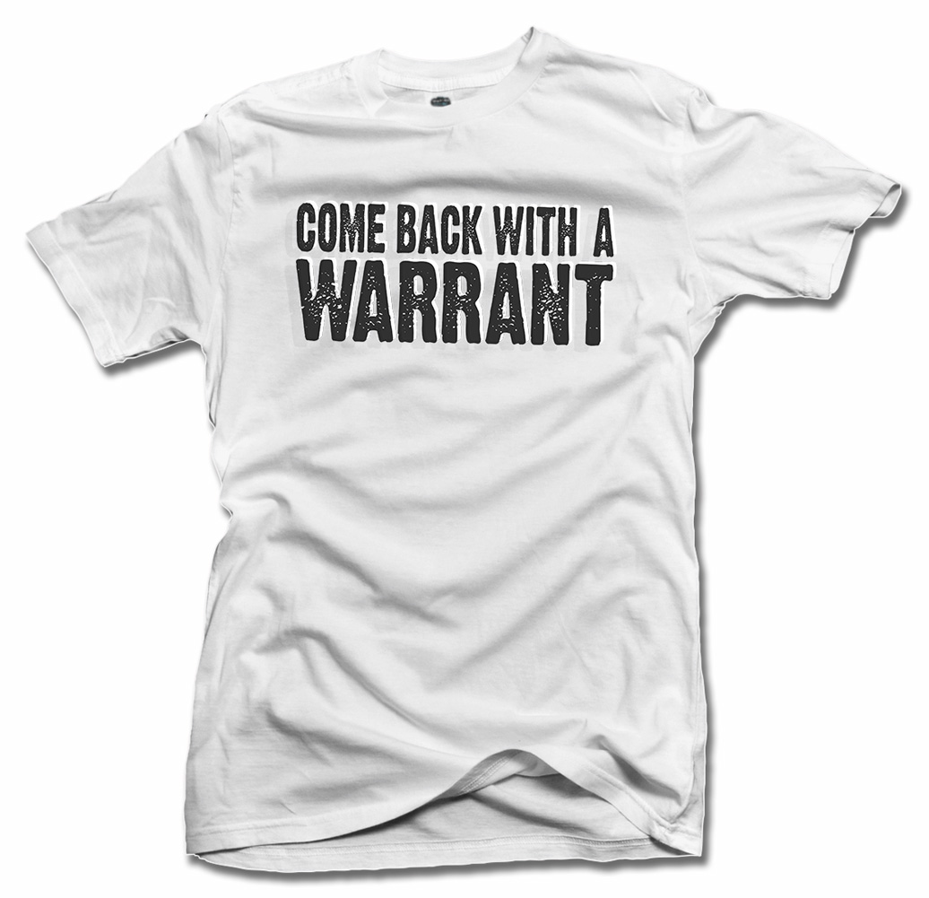COME BACK WITH A WARRANT FUNNY T-SHIRT Model
