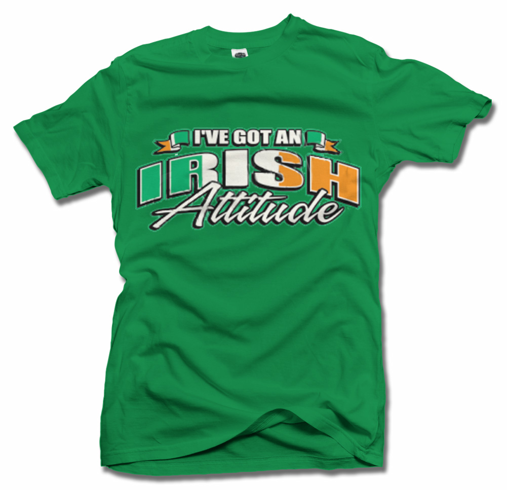 I Ve Got An Irish Attitude Funny Irish T Shirts The World S