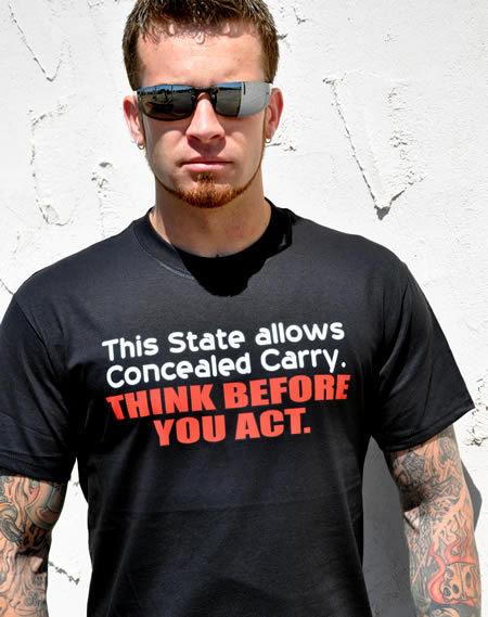 THIS STATE ALLOWS CONCEALED CARRY. THINK BEFORE YOU ACT. GUN T-SHIRT Model